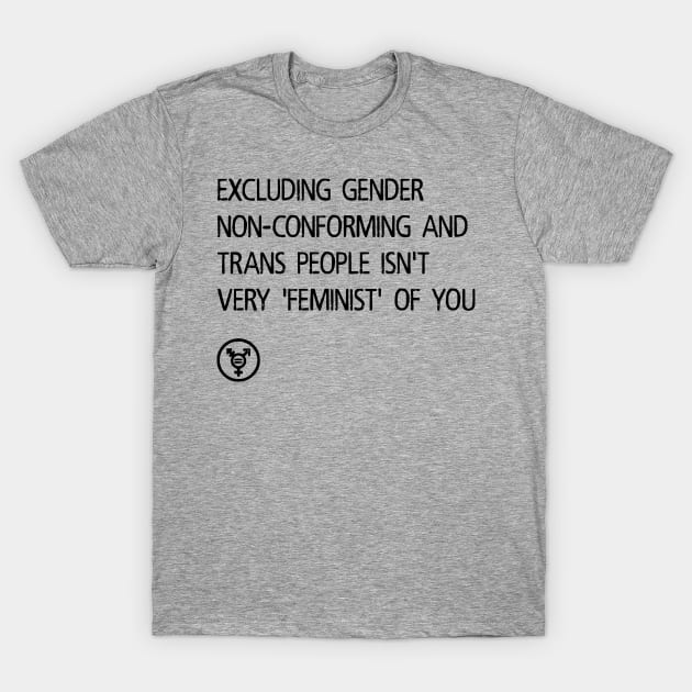 Trans INCLUSIONARY Feminism T-Shirt by prettyinpunk